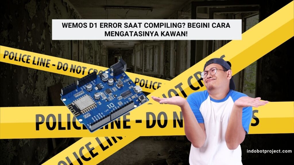 Wemos D1 Error Saat Compiling Begini Cara Mengatasinya Indobot